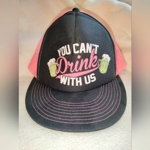 "You Can't Drink With Us" Hat